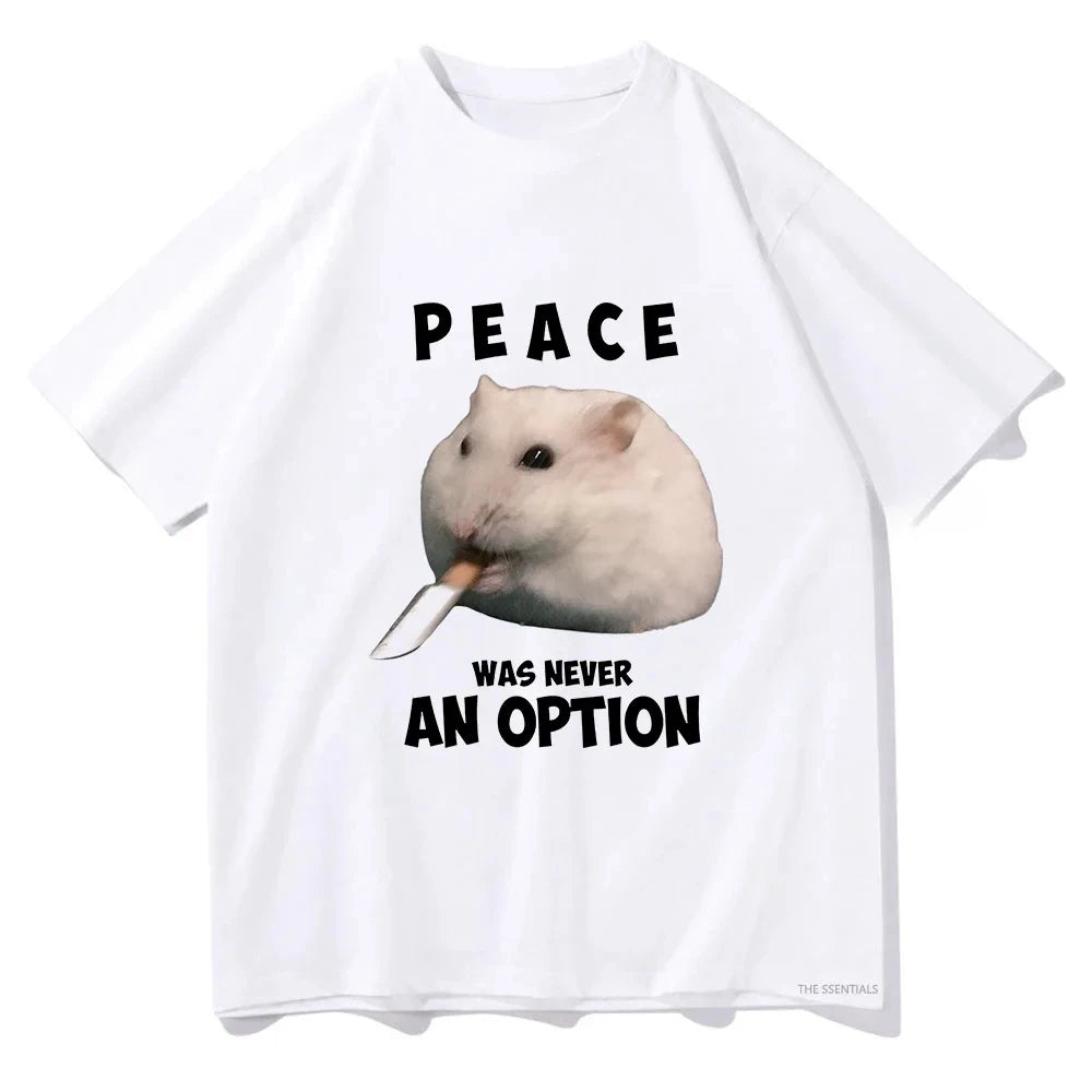Peace Was Never An Option Hamster Tee Shirts Men/Women Clothing Harajuku Aesthetic Tshirt Unisex Streetwear Vintage Tops