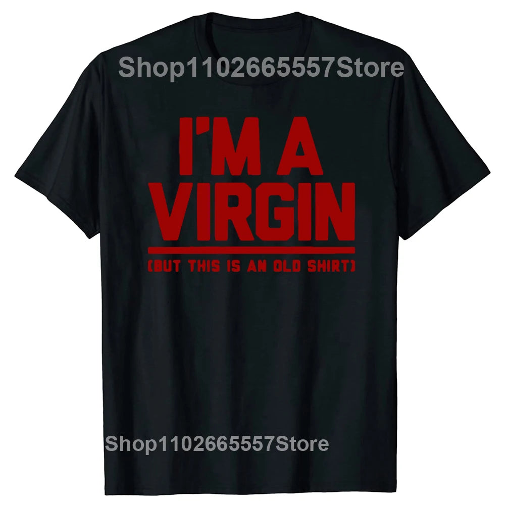 Funny I Am Virgin T Shirts Summer Style Graphic Cotton Streetwear Short Sleeve Birthday Gifts T-shirt Mens Clothing