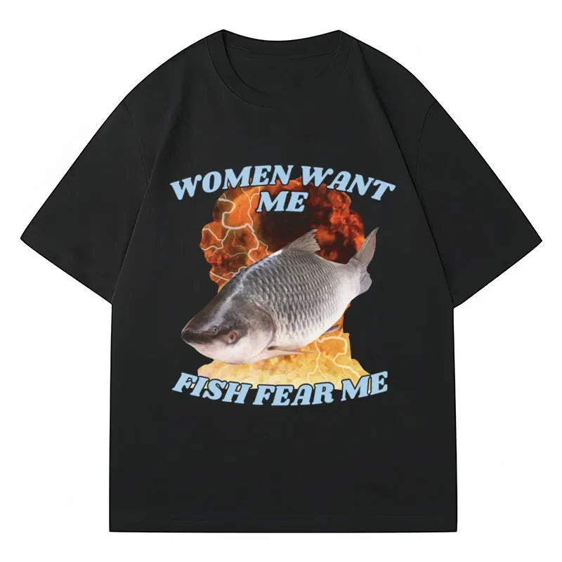 Funny Women Want Me Fish Fear Me Meme Graphic T Shirt Harajuku Vintage Tee