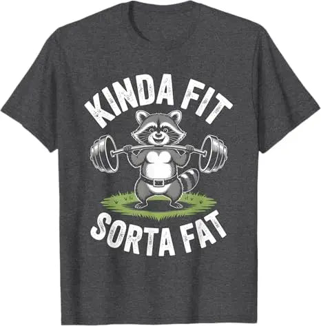 Kinda Fit Sorta Fat - Funny Gym Bear Weightlifting Workout T-Shirt Y2k Humor Raccoon Weightlifter Fitness Saying Tee Novelty Top