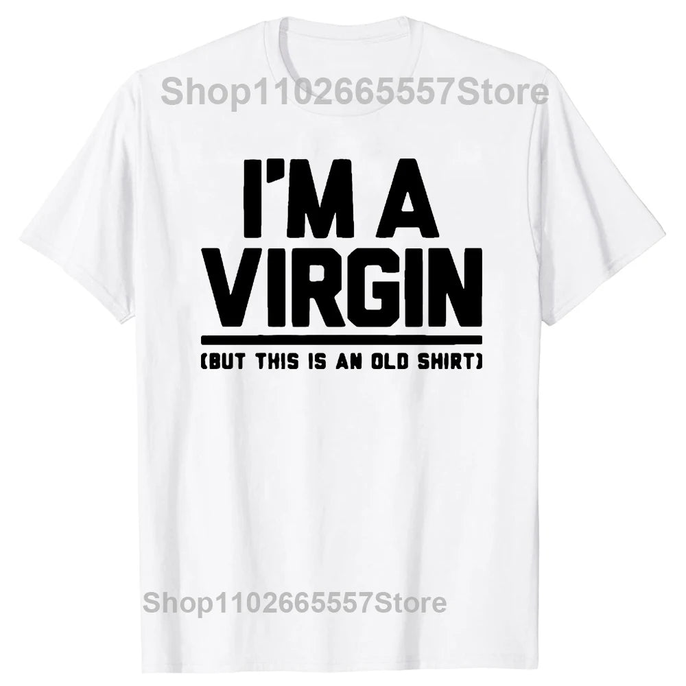 Funny I Am Virgin T Shirts Summer Style Graphic Cotton Streetwear Short Sleeve Birthday Gifts T-shirt Mens Clothing