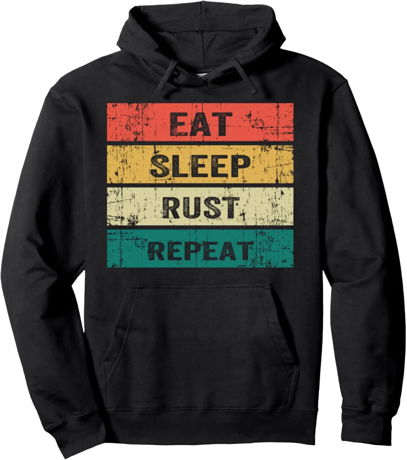 EAT SLEEP RUST REPEAT Funny Gaming Sports Meme Pullover Hoodie Print on Demand Customizable Sweatshirt Women Mens Sweatshirt