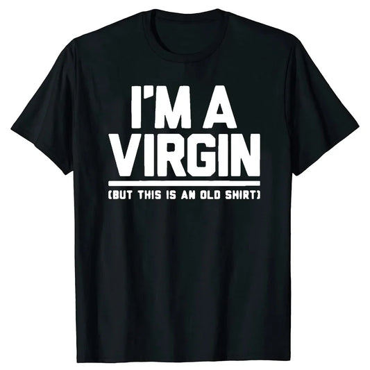 Funny I Am Virgin T Shirts Summer Style Graphic Cotton Streetwear Short Sleeve Birthday Gifts T-shirt Mens Clothing