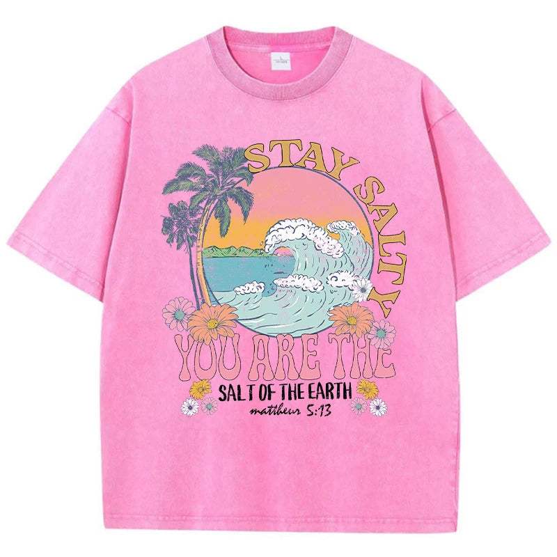 Stay Salty You Are The Salt Of The Earth Female Tshirt Street Breathable T-Shirts O-Neck Cool Short Sleeve Simple Loose T-Shirt