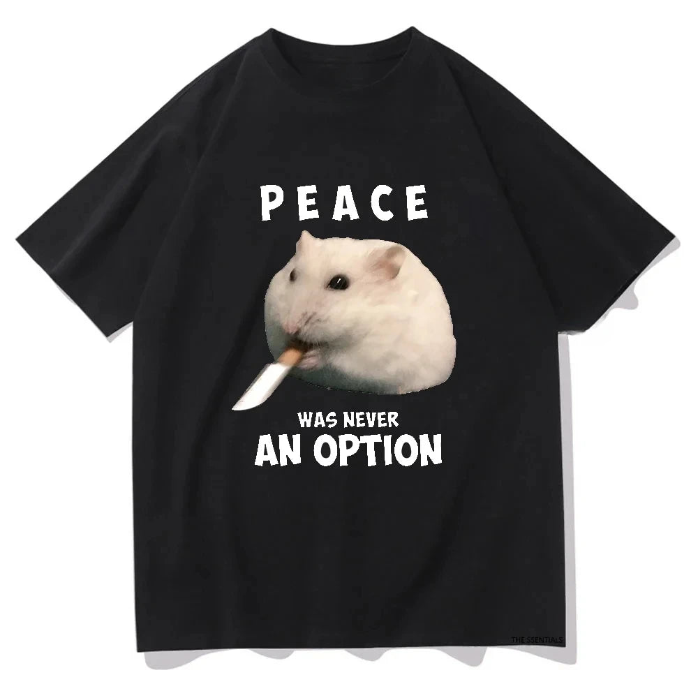 Peace Was Never An Option Hamster Tee Shirts Men/Women Clothing Harajuku Aesthetic Tshirt Unisex Streetwear Vintage Tops