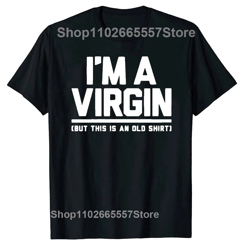 Funny I Am Virgin T Shirts Summer Style Graphic Cotton Streetwear Short Sleeve Birthday Gifts T-shirt Mens Clothing