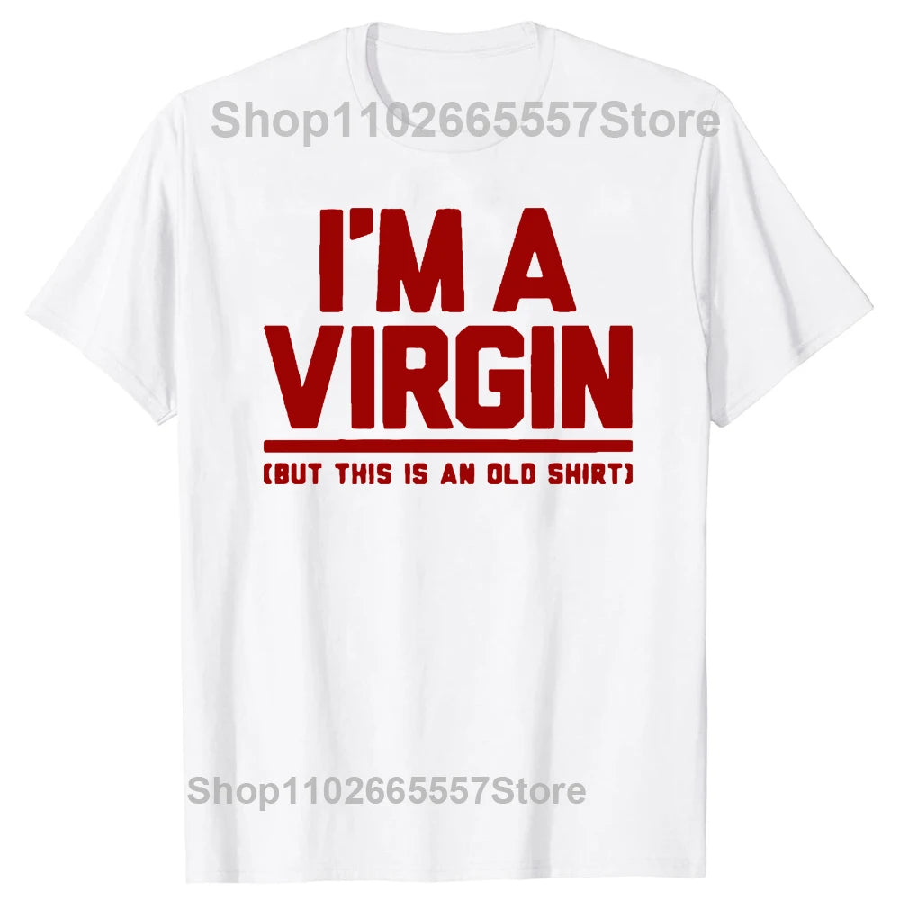 Funny I Am Virgin T Shirts Summer Style Graphic Cotton Streetwear Short Sleeve Birthday Gifts T-shirt Mens Clothing